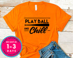 Play Ball And Chill Baseball T-Shirt - Sports Shirt
