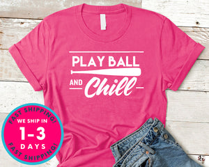 Play Ball And Chill Baseball T-Shirt - Sports Shirt