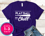 Play Ball And Chill Baseball T-Shirt - Sports Shirt