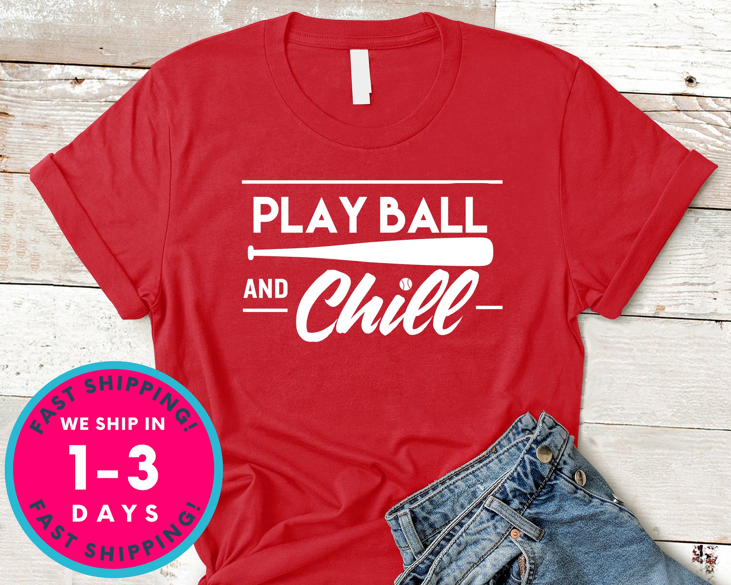 Play Ball And Chill Baseball T-Shirt - Sports Shirt