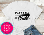 Play Ball And Chill Baseball T-Shirt - Sports Shirt