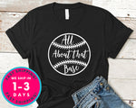 All About That Base Baseball T-Shirt - Sports Shirt