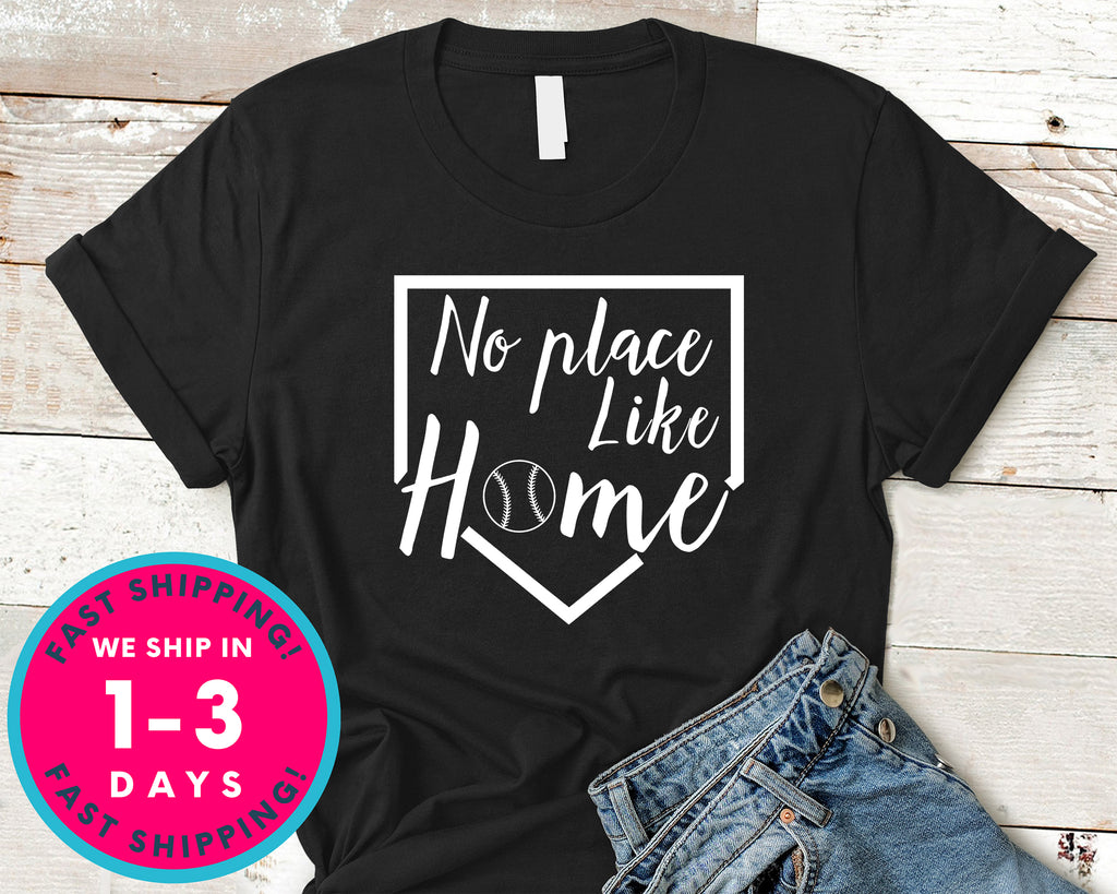 No Place Like Home Baseball Base T-Shirt - Sports Shirt