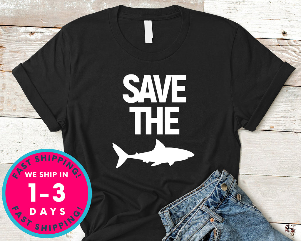 Save The Sharks Shark Lover T-Shirt - Animals Shirt