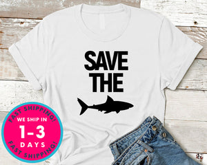 Save The Sharks Shark Lover T-Shirt - Animals Shirt