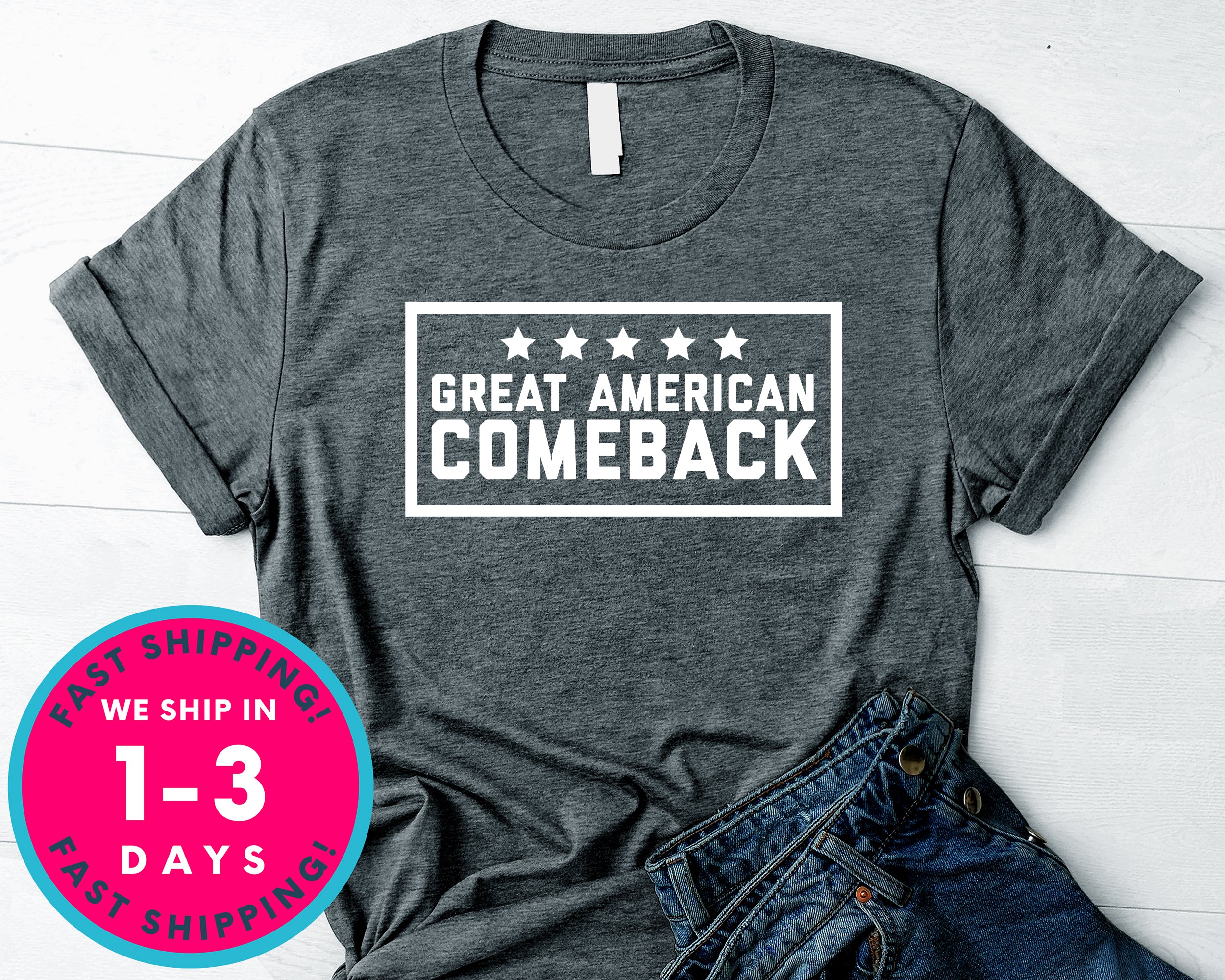 Great American Comeback Donald Trump T-Shirt - Political Activist Shirt