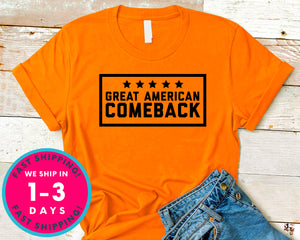 Great American Comeback Donald Trump T-Shirt - Political Activist Shirt