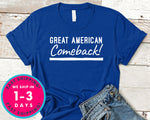 Patriotic Great American Comeback Donald Trump T-Shirt - Political Activist Shirt