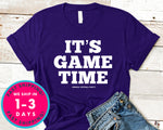 It's Game Time T-Shirt - Sports Shirt