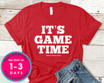 It's Game Time T-Shirt - Sports Shirt