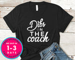 Dibs On The Coach Shirt For Coach's Wife Funny Baseball Softball T-Shirt - Sports Shirt