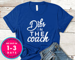 Dibs On The Coach Shirt For Coach's Wife Funny Baseball Softball T-Shirt - Sports Shirt