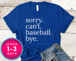 Sorry Can't Baseball Bye T-Shirt - Sports Shirt