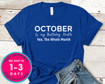 October Is My Birthday Month Yea The Whole Month T-Shirt - Birthday Shirt