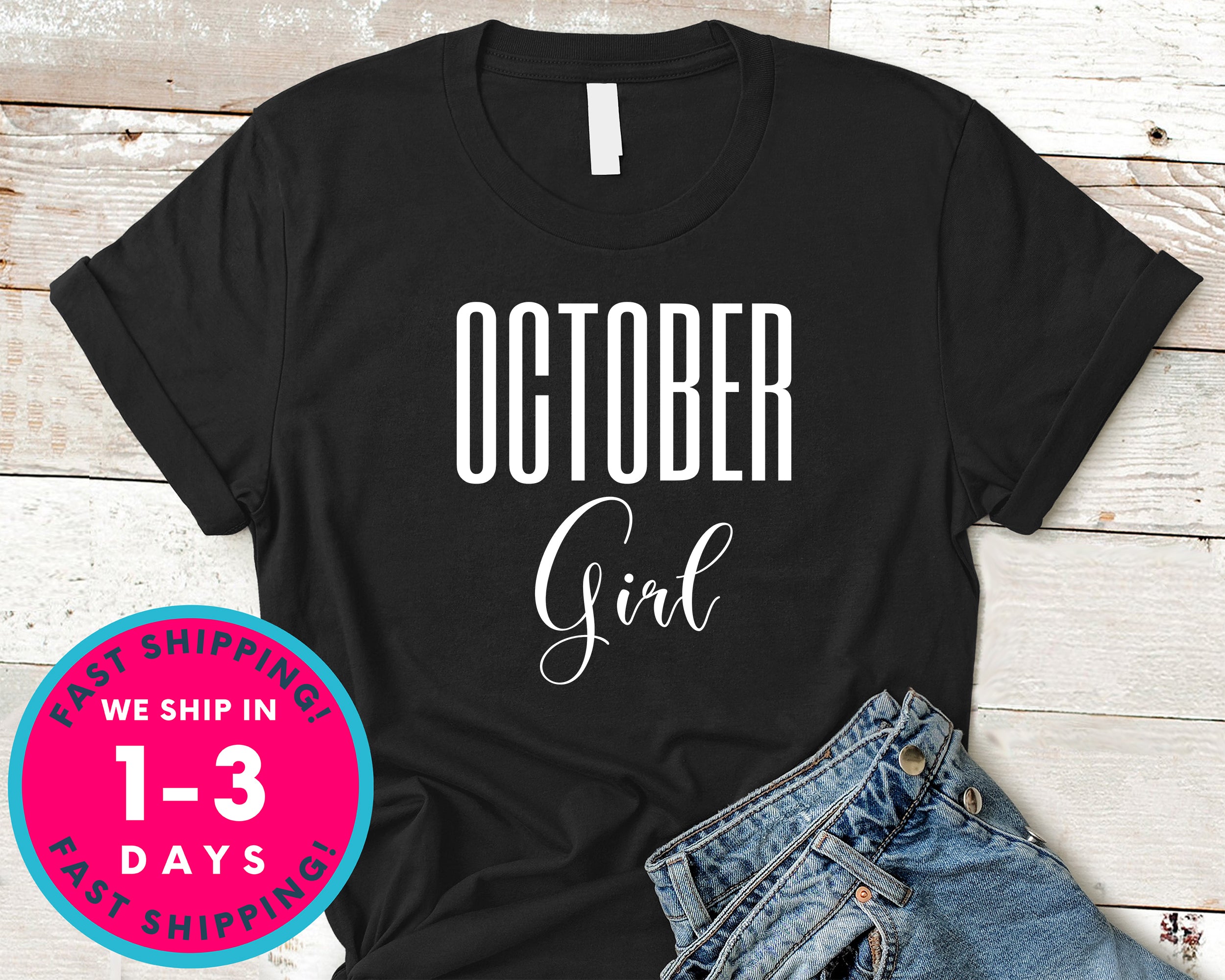 October Girl T-Shirt - Birthday Shirt