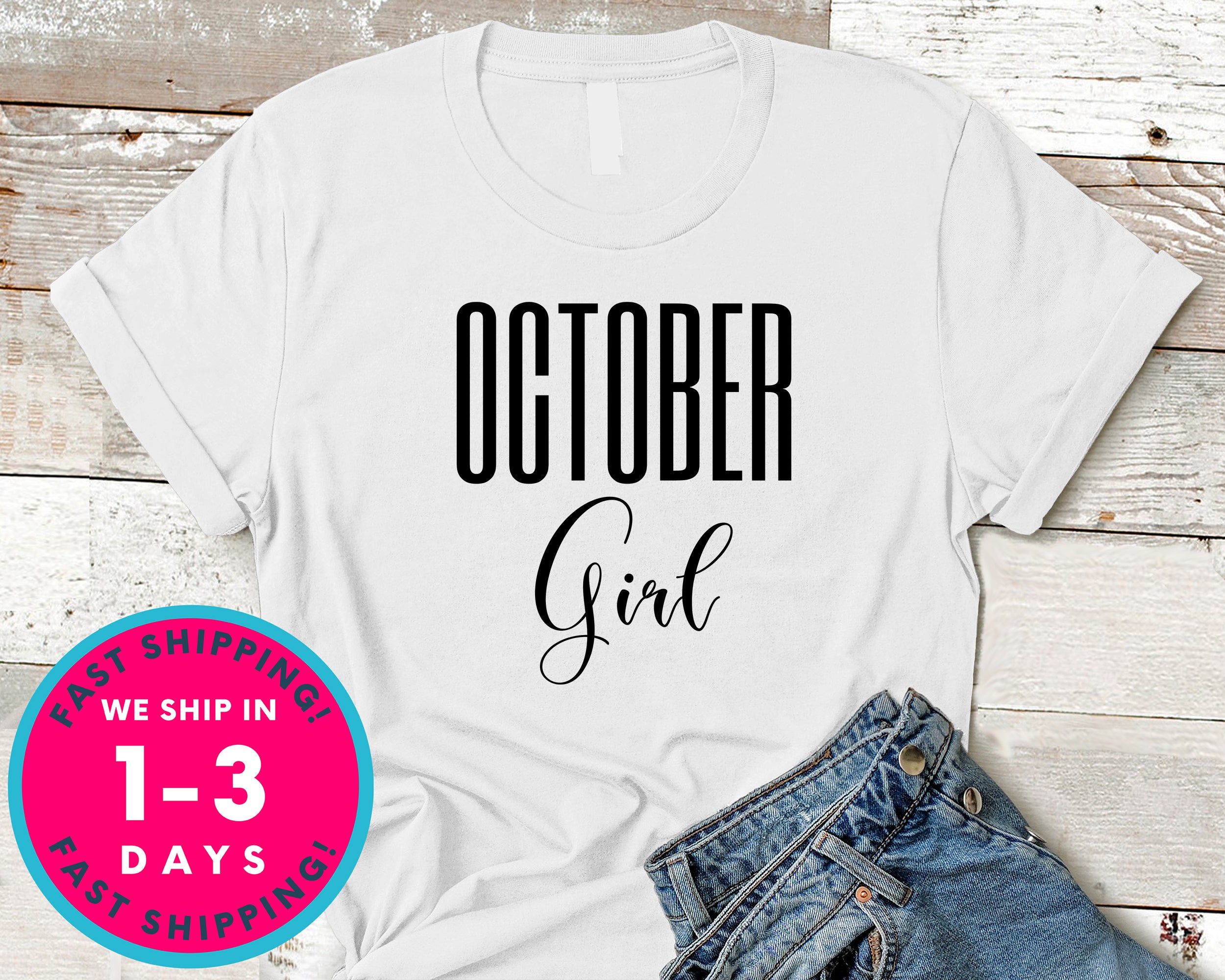 October Girl T-Shirt - Birthday Shirt