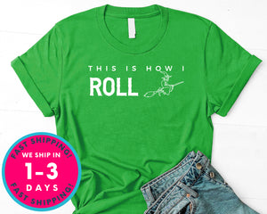 This Is How I Roll  Witch Broom T-Shirt - Halloween Horror Scary Shirt