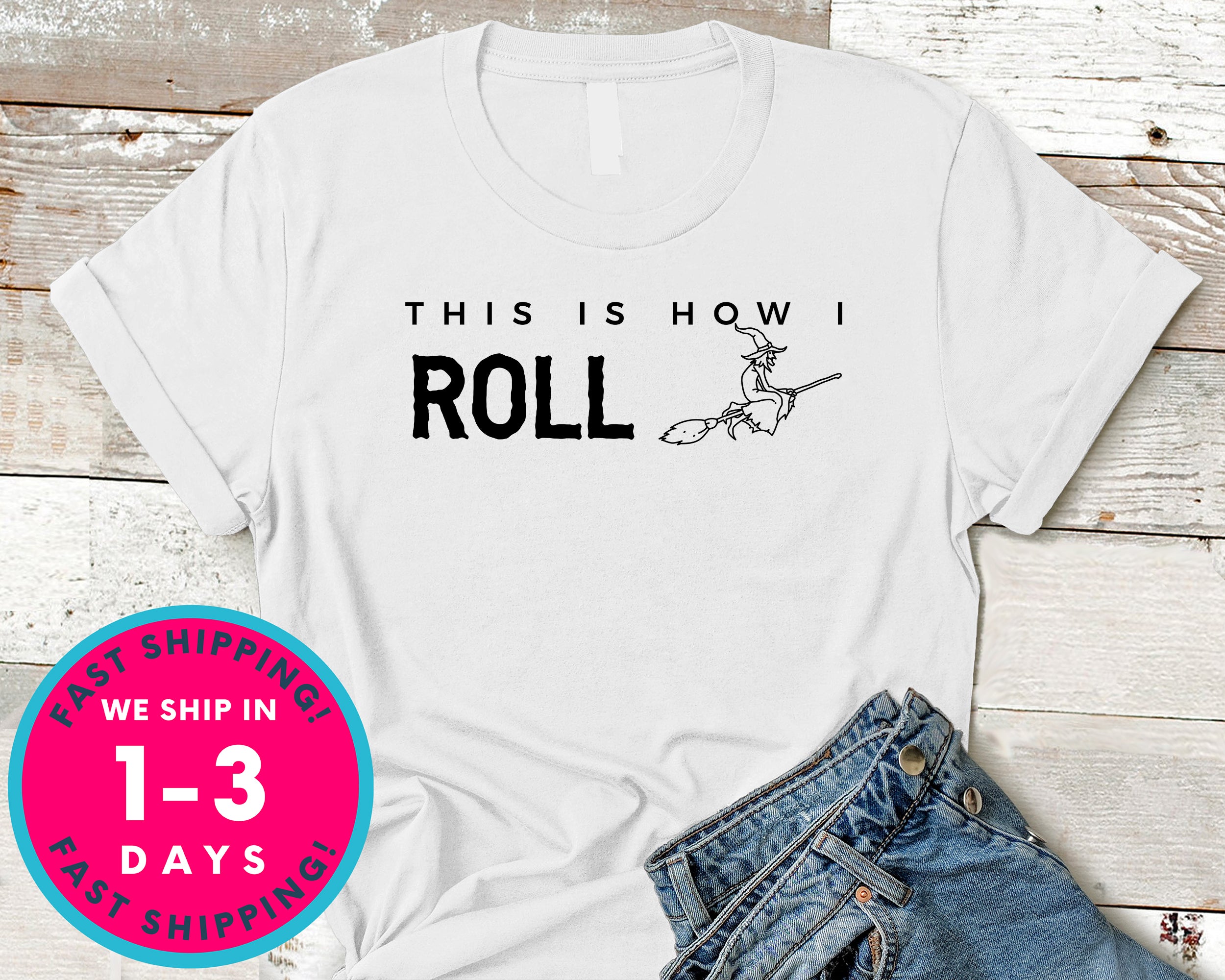 This Is How I Roll  Witch Broom T-Shirt - Halloween Horror Scary Shirt