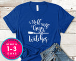 I Roll With Crazy Witches T-Shirt - Halloween Horror Scary Shirt