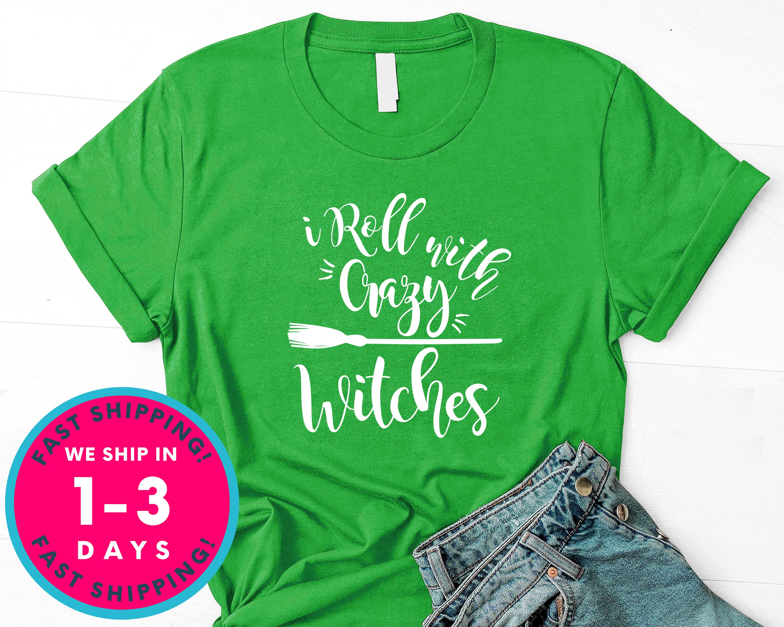 I Roll With Crazy Witches T-Shirt - Halloween Horror Scary Shirt