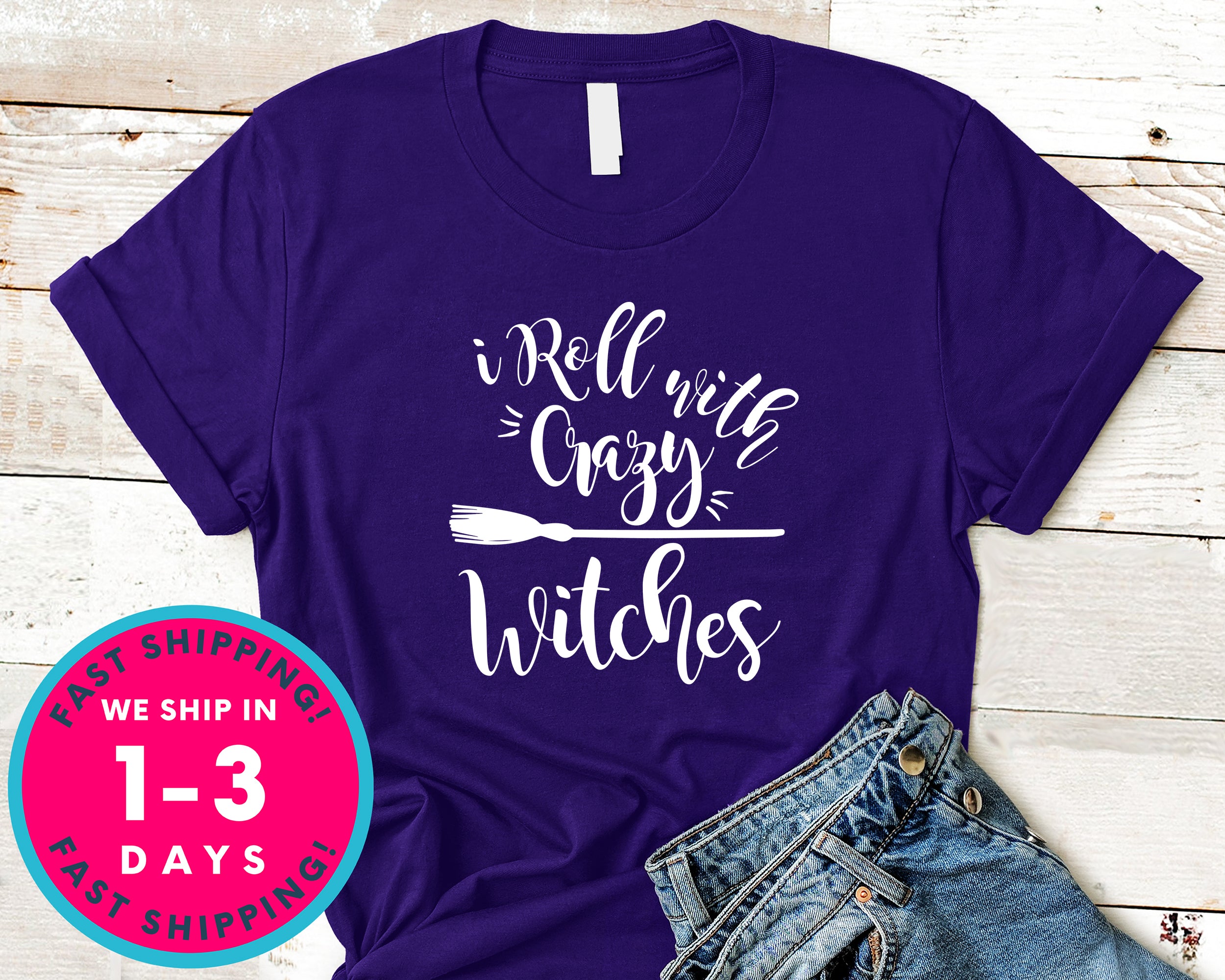 I Roll With Crazy Witches T-Shirt - Halloween Horror Scary Shirt