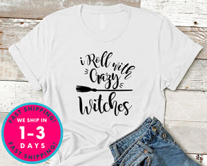 I Roll With Crazy Witches T-Shirt - Halloween Horror Scary Shirt