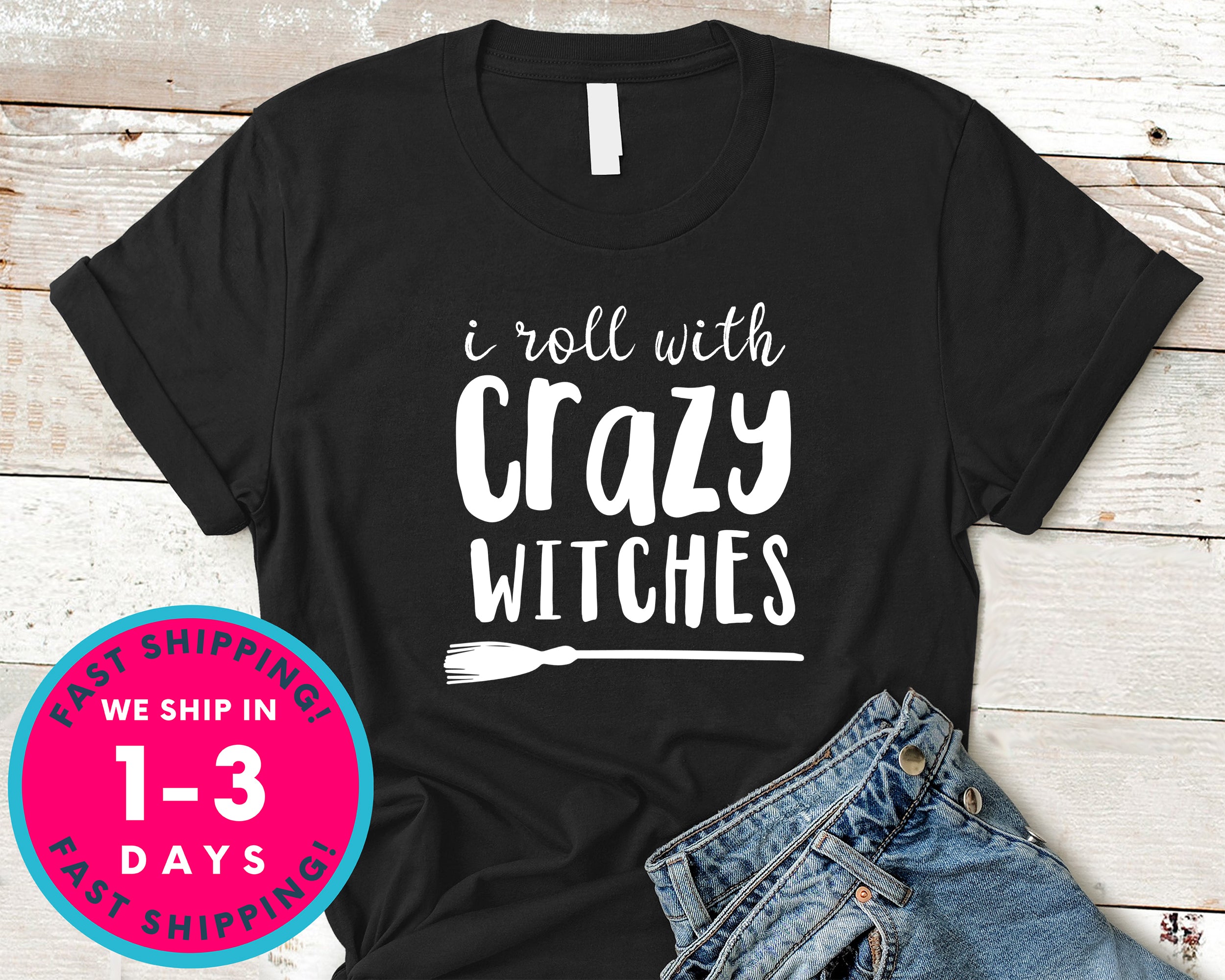 I Roll With Crazy Witches Broom Funny T-Shirt - Halloween Horror Scary Shirt
