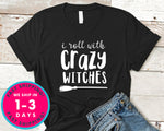 I Roll With Crazy Witches Broom Funny T-Shirt - Halloween Horror Scary Shirt
