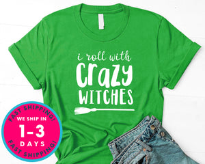 I Roll With Crazy Witches Broom Funny T-Shirt - Halloween Horror Scary Shirt