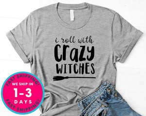 I Roll With Crazy Witches Broom Funny T-Shirt - Halloween Horror Scary Shirt