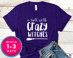I Roll With Crazy Witches Broom Funny T-Shirt - Halloween Horror Scary Shirt