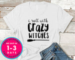 I Roll With Crazy Witches Broom Funny T-Shirt - Halloween Horror Scary Shirt
