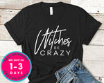 Witches Be Crazy T-Shirt - Halloween Horror Scary Shirt