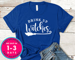 Drink Up Witches T-Shirt - Halloween Horror Scary Shirt