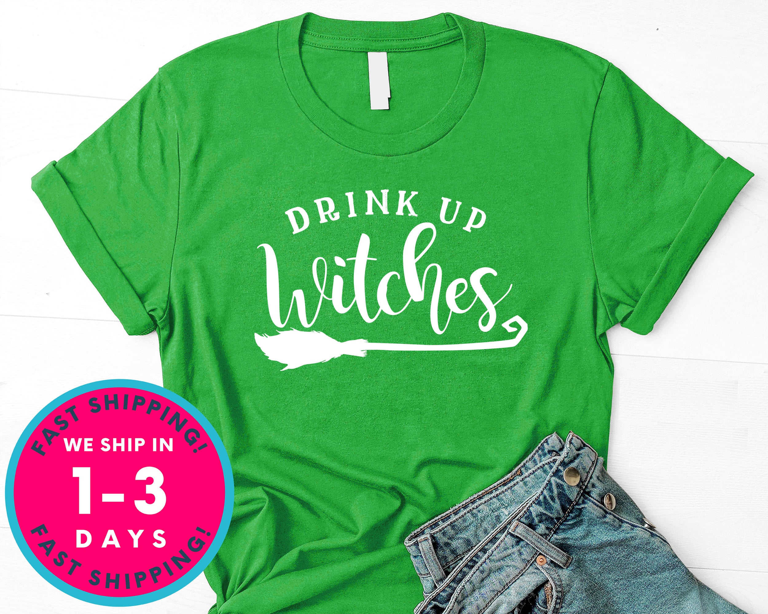 Drink Up Witches T-Shirt - Halloween Horror Scary Shirt