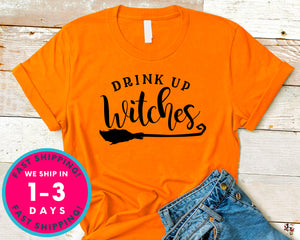 Drink Up Witches T-Shirt - Halloween Horror Scary Shirt