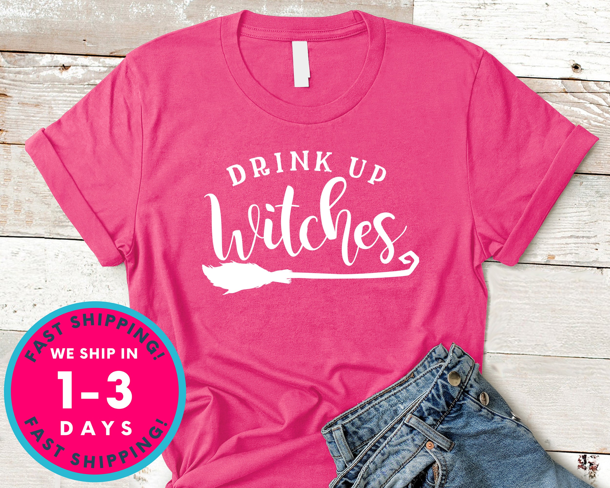 Drink Up Witches T-Shirt - Halloween Horror Scary Shirt