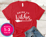 Drink Up Witches T-Shirt - Halloween Horror Scary Shirt