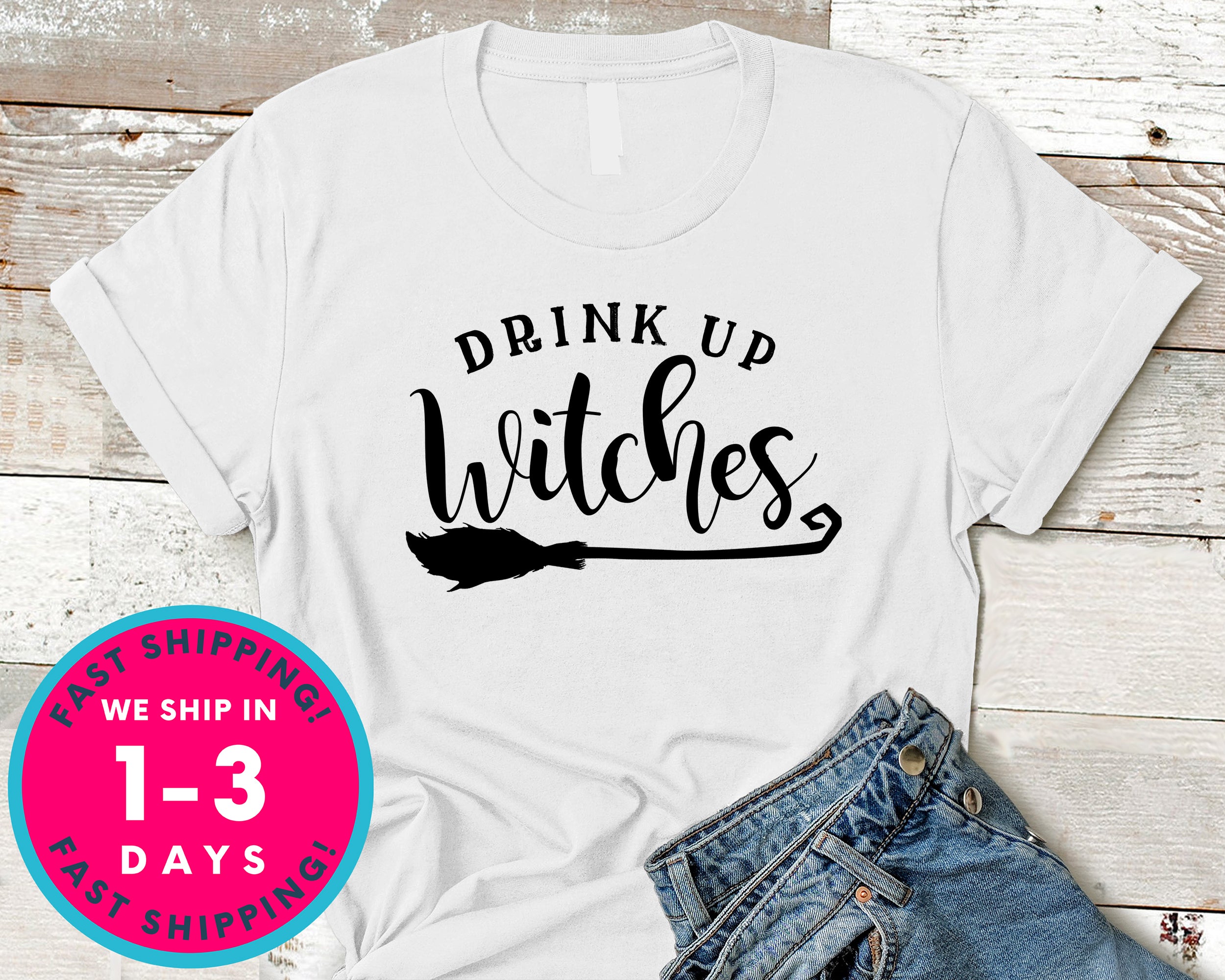 Drink Up Witches T-Shirt - Halloween Horror Scary Shirt