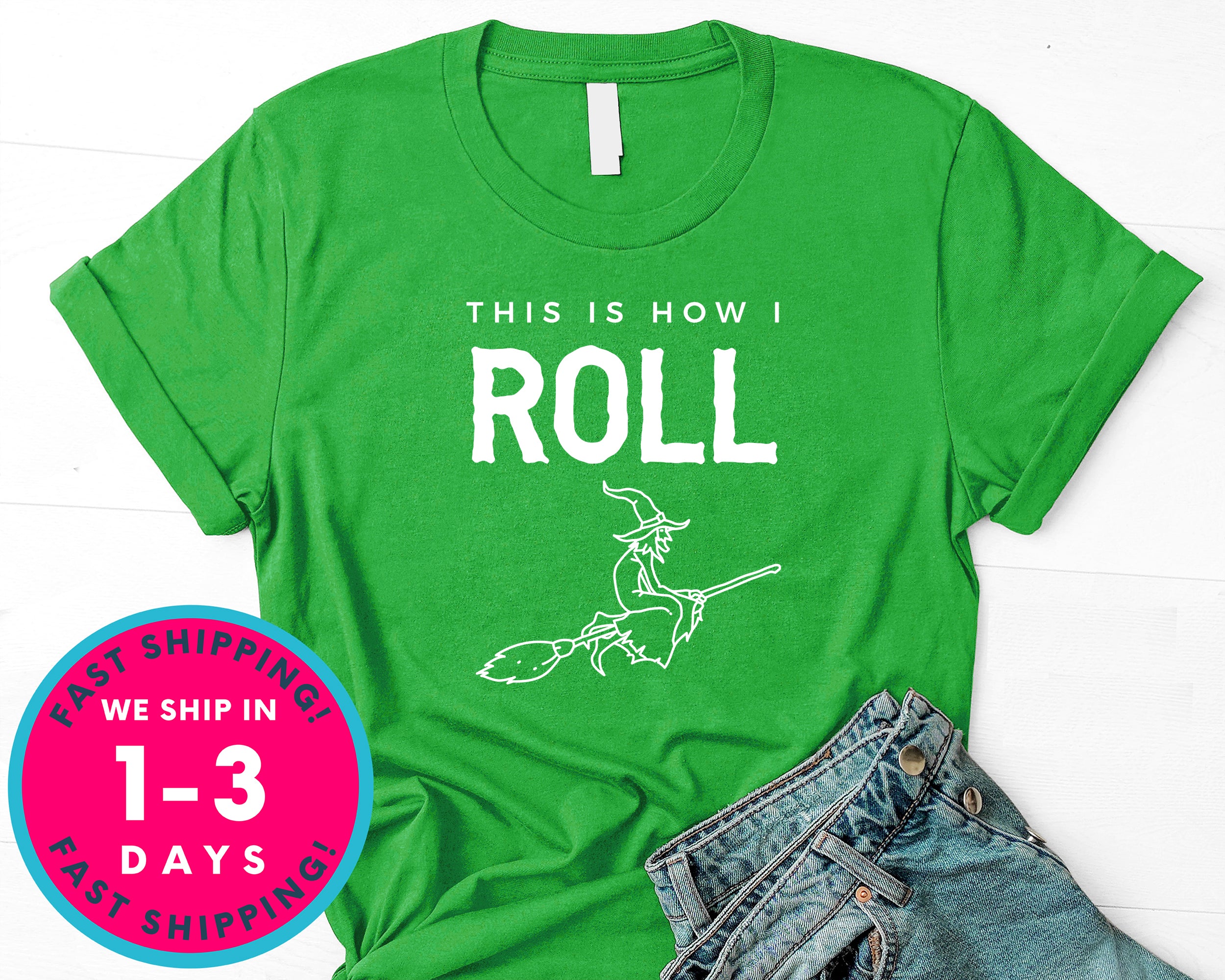 This Is How I Roll  Funny Witch Broom T-Shirt - Halloween Horror Scary Shirt