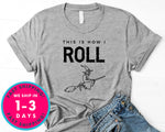 This Is How I Roll  Funny Witch Broom T-Shirt - Halloween Horror Scary Shirt