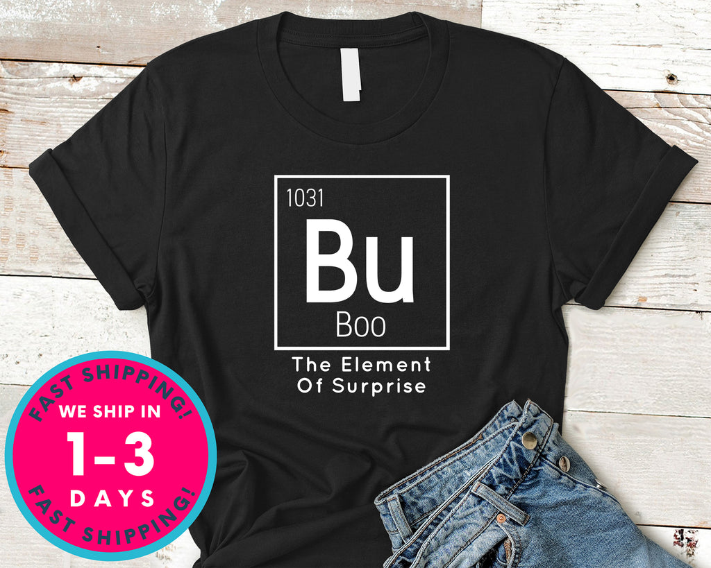 Bu Boo The Element Of Surprise Teacher Chemistry T-Shirt - Halloween Horror Scary Shirt