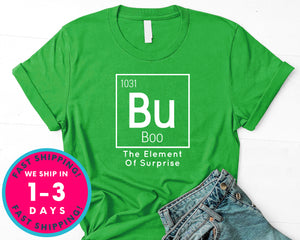 Bu Boo The Element Of Surprise Teacher Chemistry T-Shirt - Halloween Horror Scary Shirt