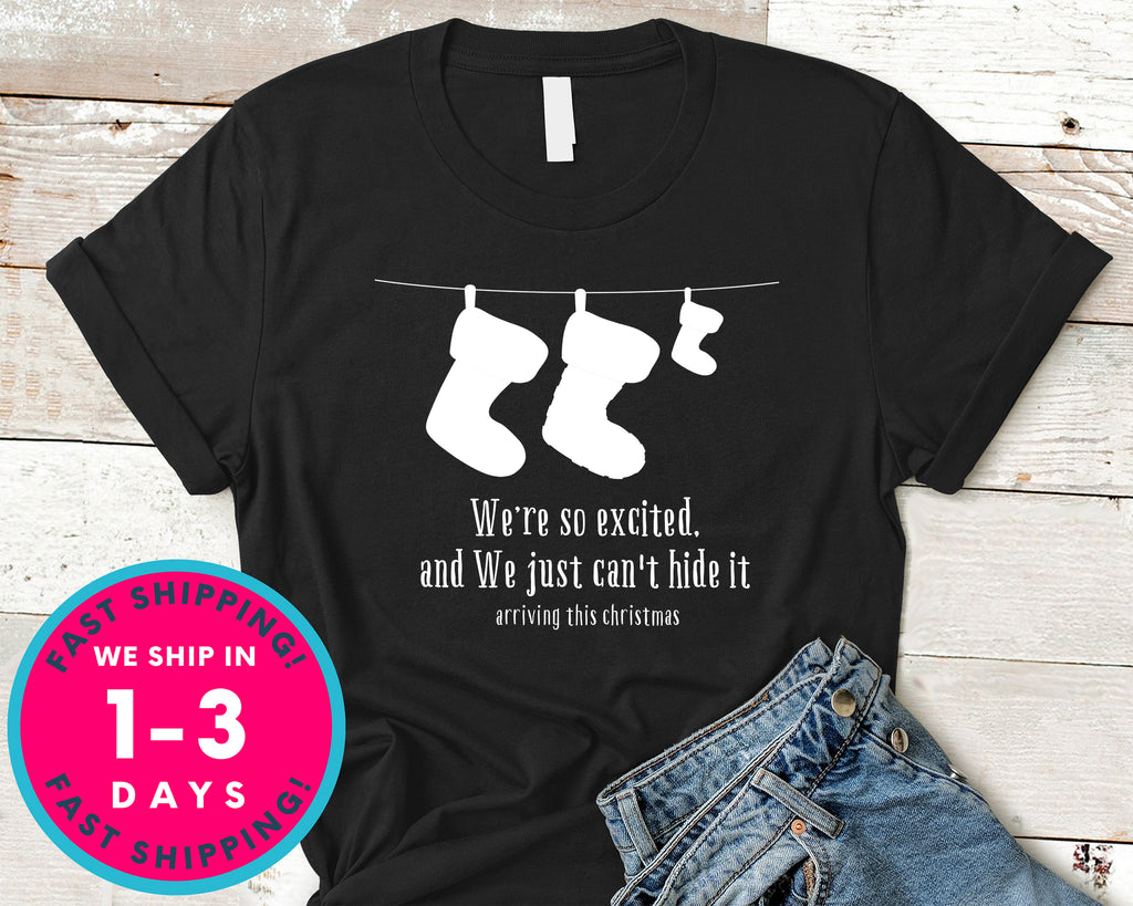 We're So Excited And We Just Can't Hide It Arriving This Christmas T-Shirt - Christmas Shirt