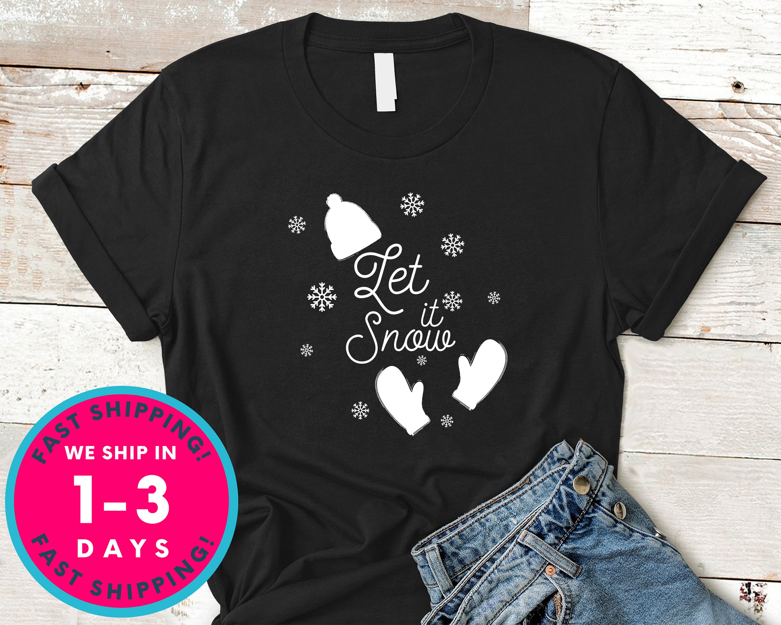 Let It Snow T-Shirt - Christmas Shirt