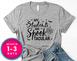 My Students Are Spooktacular Teacher T-Shirt - Halloween Horror Scary Shirt