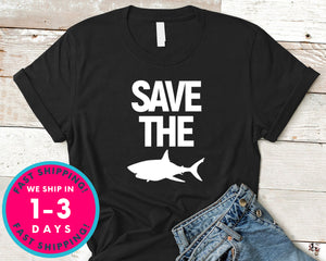 I Love Sharks Save The Sharks T-Shirt - Animals Shirt