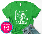 Not Every Witch Lives In Salem T-Shirt - Halloween Horror Scary Shirt