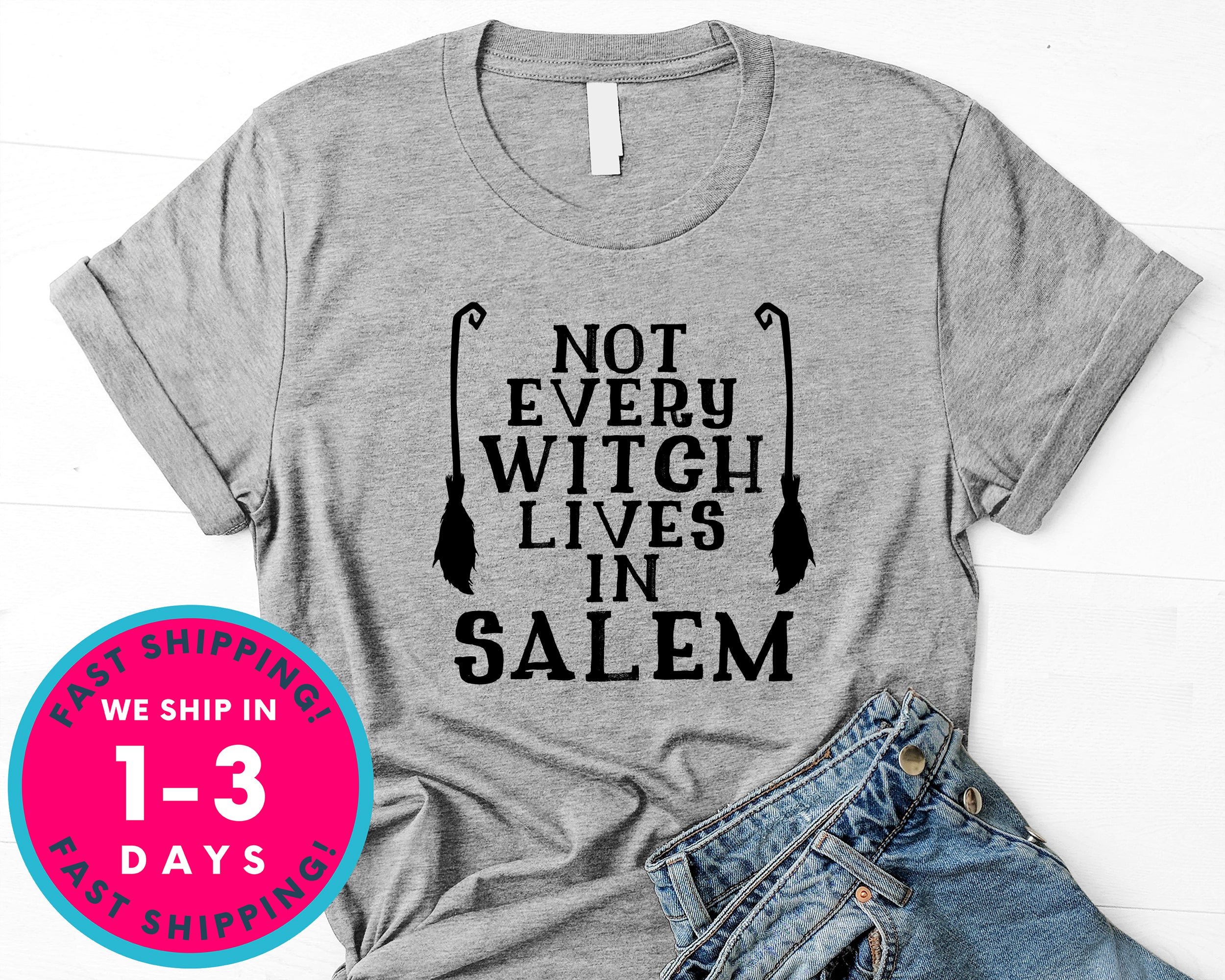 Not Every Witch Lives In Salem T-Shirt - Halloween Horror Scary Shirt