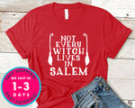 Not Every Witch Lives In Salem T-Shirt - Halloween Horror Scary Shirt